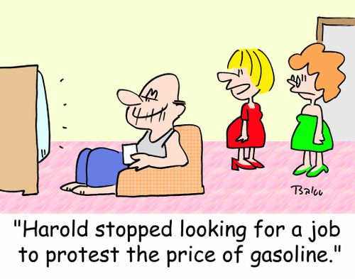 'Harold stopped looking for a job to protest the price of gasoline.'