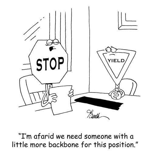 'I'm afraid we need someone with a little more backbone for this position.'