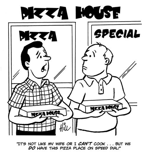 "It's not like my wife or I can't cook...but we do have this pizza place on speed dial."