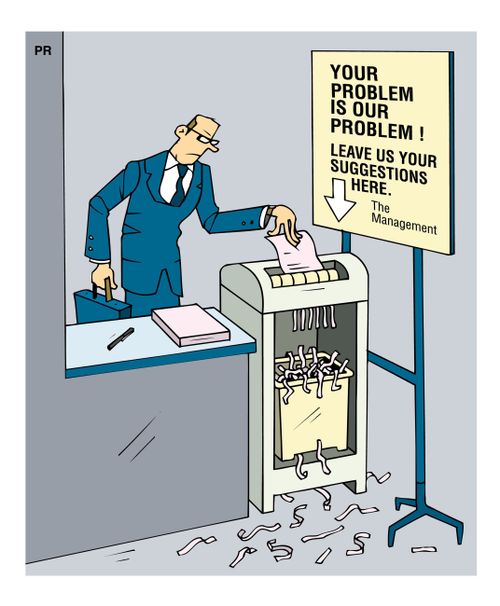 'Leave us your suggestions here.' (The suggestion box is a shredder)