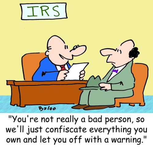 IRS, 'You're not really a bad person, so we'll just confiscate everything you own and let you off with a warning.'