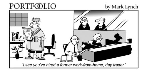 'I see you've hired a former work-from-home, day trader.'