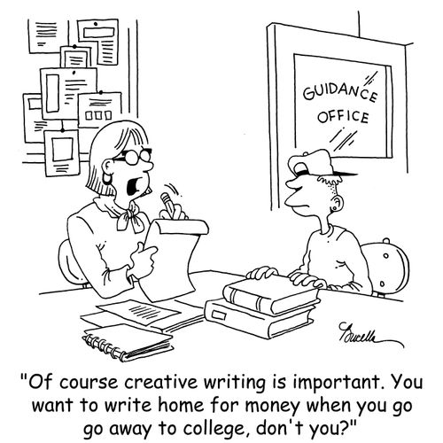 'Of course creative writing is important. You want to write home for money when you go away to college,don't you?'