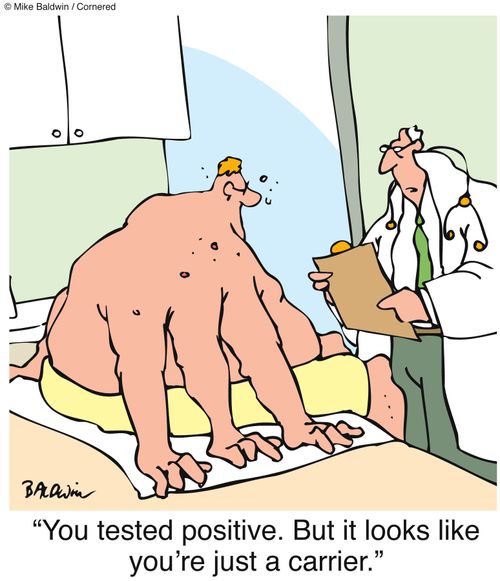 "You tested positive. But it looks like you're just a carrier."