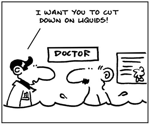 'I want you to cut down on liquids.'