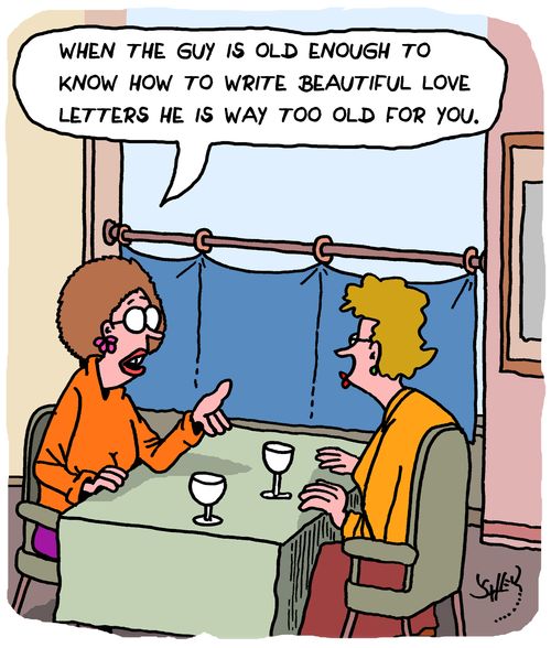 "When the guy is old enough to know how to write beautiful love letters he is way too old for you."