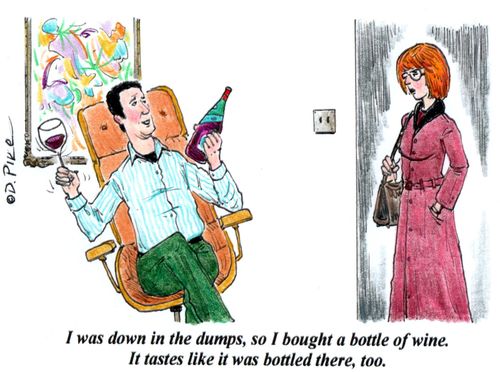 'I was down in the dumps, so I bought a bottle of wine. It tastes like it was bottled there, too.'