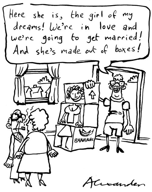 "Here she is, the girl of my dreams!  We're in love and we're going to get married!  And she's made out of boxes!"