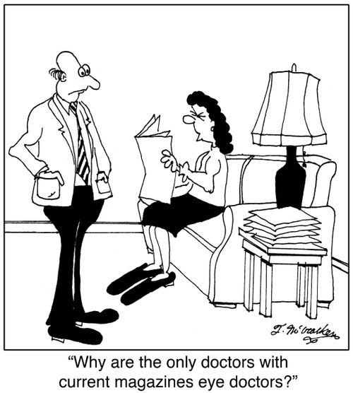 Why are the only doctors with current magazines eye doctors?