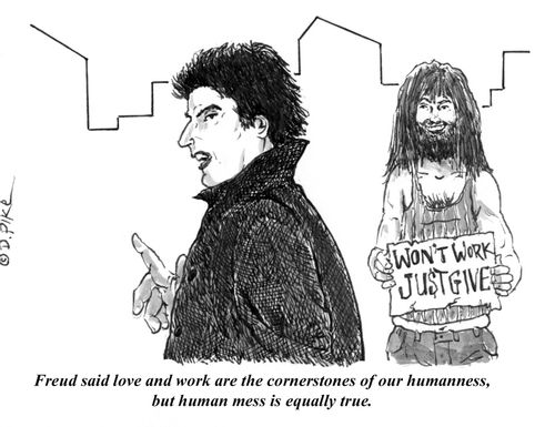 "Freud said love and work are the cornerstones of our humanness, but human mess is equally true."