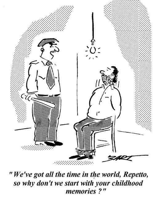 'We've got all the time in the world, Repetto, so why don't we start with your childhood memories?'