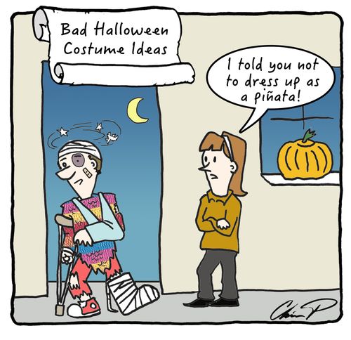 "I told you not to dress up as a pinata!"