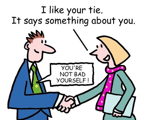 "I like your tie. It says something about you."
