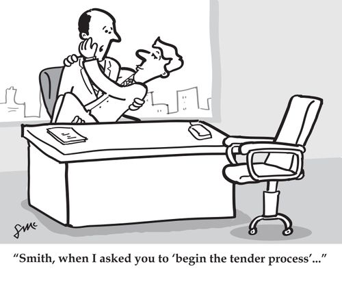 'Smith, when I asked you to 'begin the tender process'...'