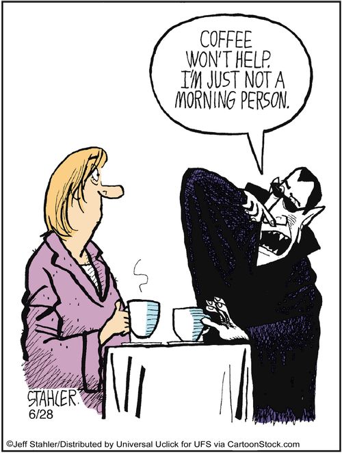 'Coffee won't help. I'm just not a morning person.'