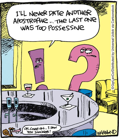 'I'll never date another apostrophe... the last one was too possessive.'