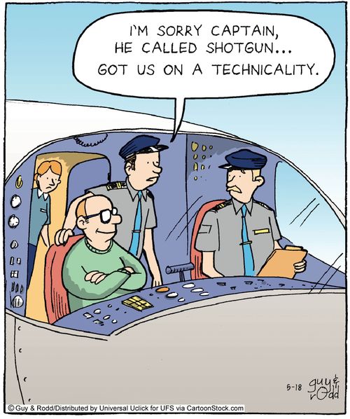 'I'm sorry captain, he called shotgun...Got us on a technicality.'