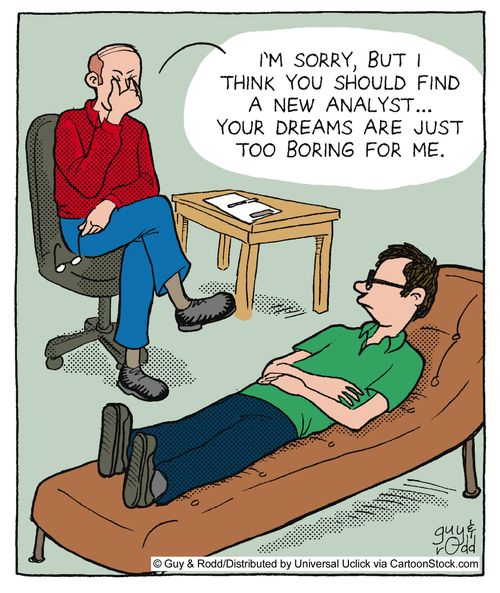 'I'm sorry, but I think you should find a new analyst... your dreams are just too boring for me.'