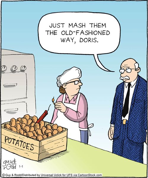 'Just mash them the old-fashioned way, Doris.'