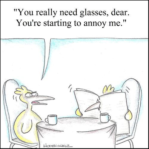 'You really need glasses, dear. You're starting to annoy me.'