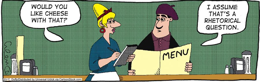 'I assume that's a rhetorical question.'