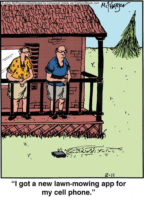 'I got a new lawn-mowing app for my cell phone.'