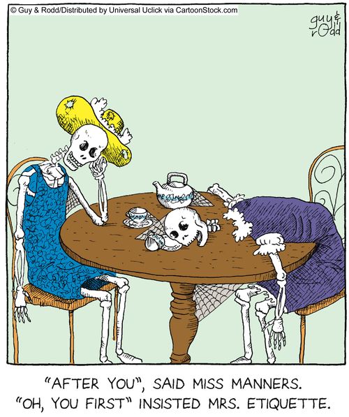 'After you' said Miss Manners. 'Oh you first' insisted Mrs Etiquette.