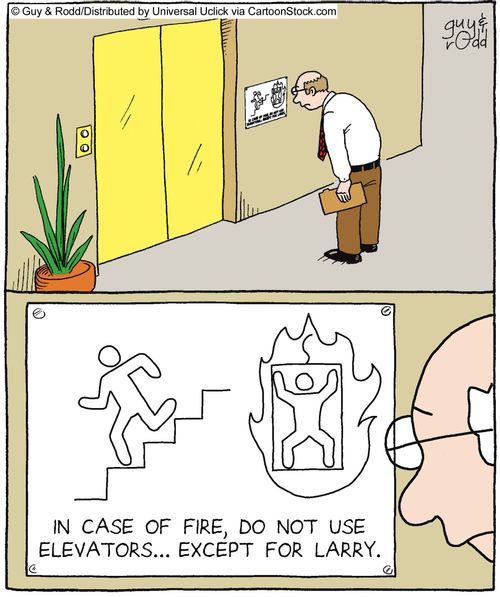 In case of fire, do not use elevators... except for Larry.