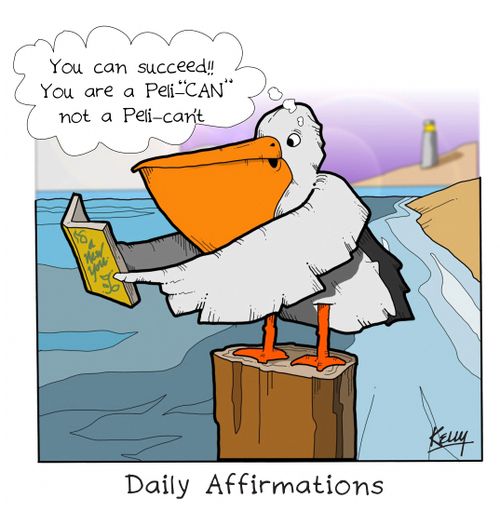 Daily Affirmations: 'You can succeed!! You are a Peli-'CAN' not a peli-can't.'