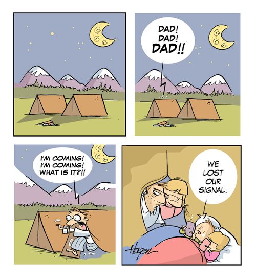 'Dad! Dad! Dad!!. . . We lost our signal.'