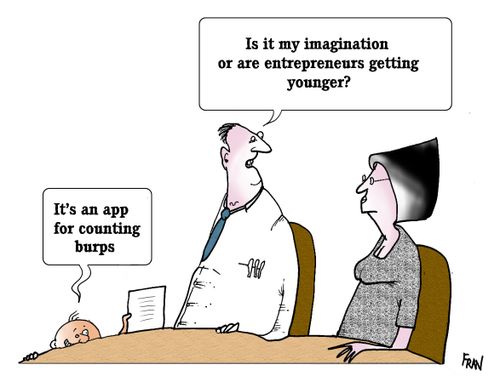 'Is it my imagination or are entrepreneurs getting younger.'