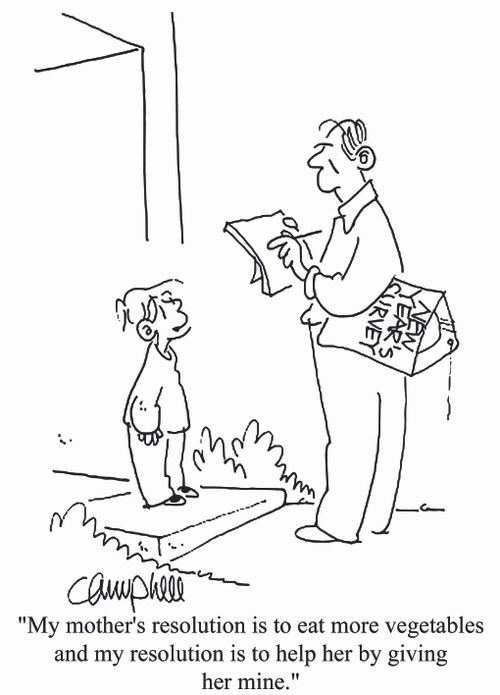 'My mother's resolution is to eat more vegetables, and my resolution is to help her by giving her mine.'