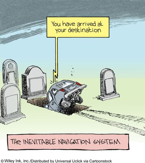 The Inevitable Navigation System: 'You have arrived at your destination.'