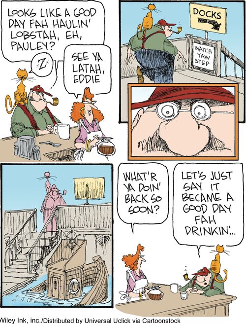 'Looks like a good day fah haulin' lobstah, eh, Pauley?...Let's just say it became a good day fah drinkin'...'