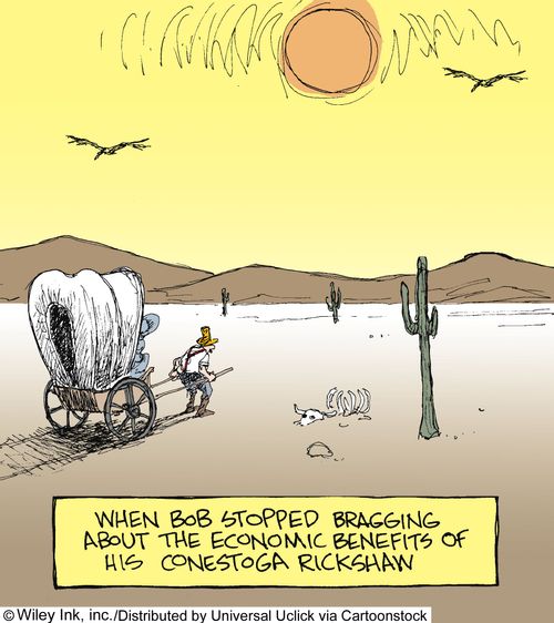 When Bob stopped bragging about the economic benefits of his conestoga rickshaw.
