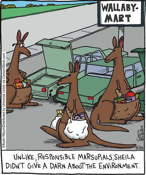 Unlike responsible marsupials, Sheila didn't give a darn about the environment,