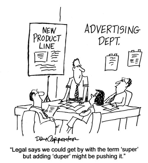 'Legal says we could get by with the term 'super' but adding 'duper' might be pushing it.'