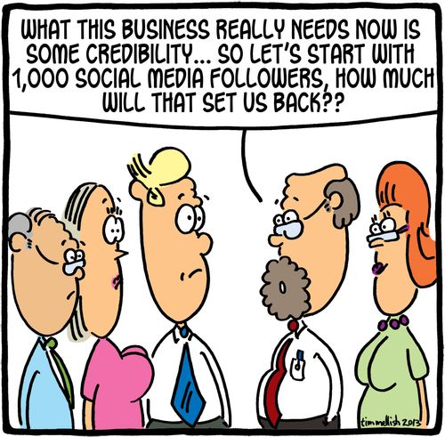 'What this business really needs now is some credibility...so let's start with 1,000 social media followers, how much will that set us back??'