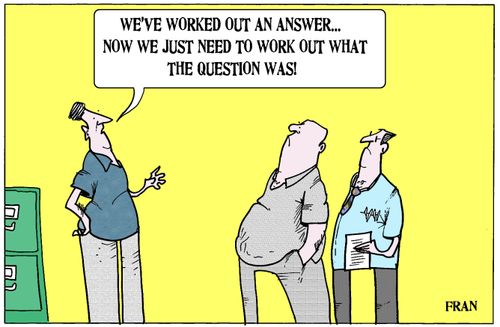 'We've worked out an answer...what was the question?'