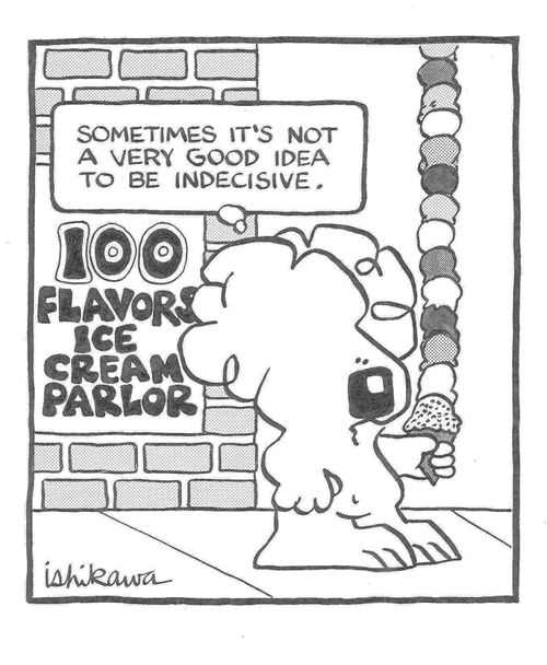 'Sometimes it's not a very good idea to be indecisive.'