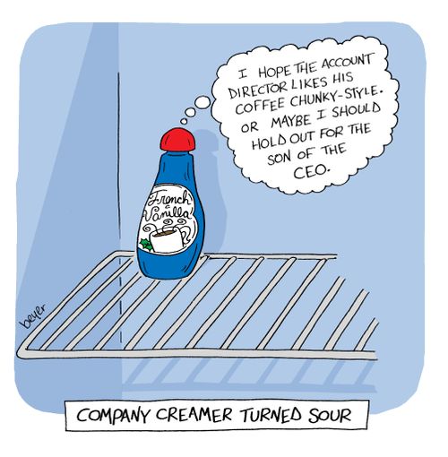 Company Creamer Turned Sour: 'I hope the account director likes his coffee chunky-style. Or maybe I should hold out for the son of the CEO.'