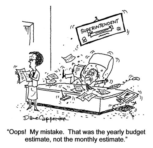 'Ooops! My mistake! That was the yearly budget estimate, not the monthly budget estimate.'