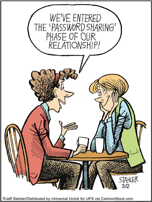 'We've entered the 'password sharing' phase of our relationship!'
