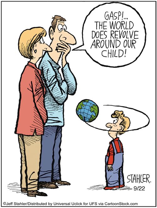 '...The world does revolve around our child!'