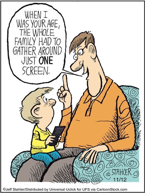 'When I was your age the whole family had to gather around just one screen.'