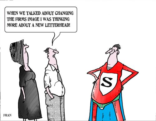 'When we talked about changing the firms image I was thinking more about a new letterhead.'