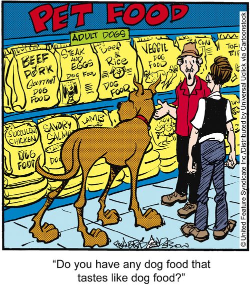 'Do you have any dog food that tastes like dog food?'