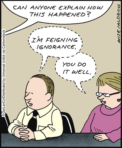'I'm feigning ignorance.'