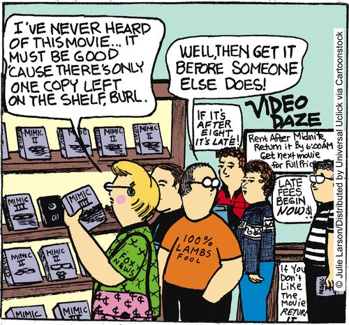 'I've never heard of this movie. . . it must be good 'cause there's only one copy left on the shelf, Burl.'