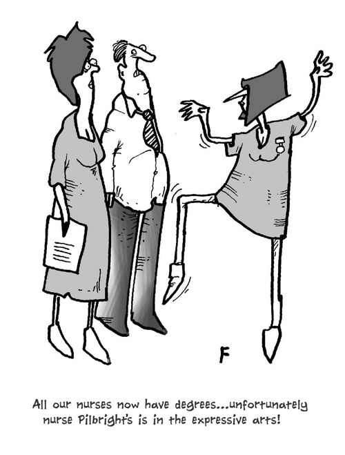 'All our nurses now have degrees...unfortunately nurse Pilbright's is in the expressive arts!'